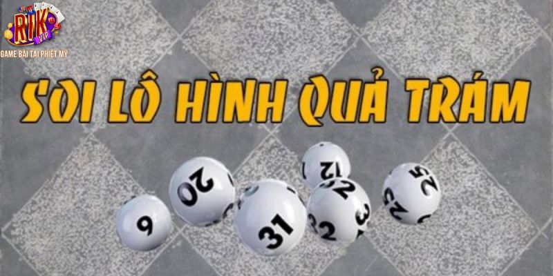 Khái quát đôi nét về soi cầu quả trám